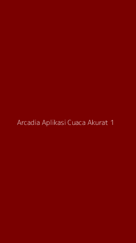 Tampilan Antarmuka Aplikasi Arcadia Aplikasi Cuaca Akurat - 1