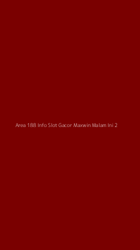 Tampilan Antarmuka Aplikasi Area 188 Info Slot Gacor Maxwin Malam Ini - 2