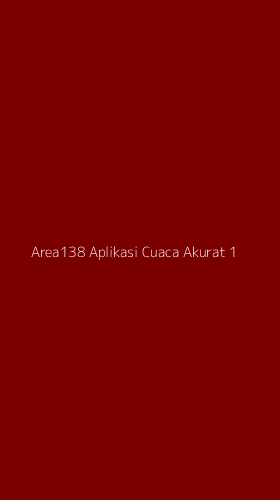 Tampilan Antarmuka Aplikasi Area138 Aplikasi Cuaca Akurat - 1