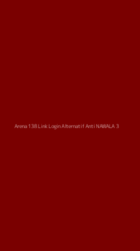 Tampilan Antarmuka Aplikasi Arena 138 Link Login Alternatif Anti Nawala - 3