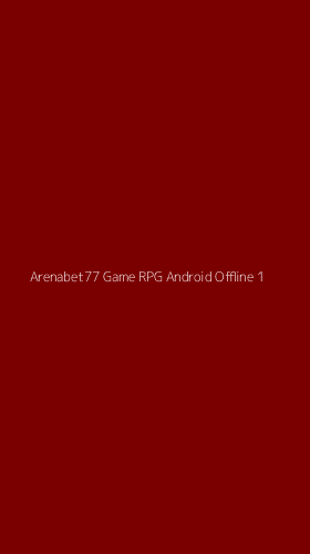 Tampilan Antarmuka Aplikasi Arenabet77 Game Rpg Android Offline - 1