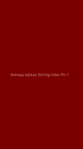 Tampilan Antarmuka Aplikasi Arenaqq Aplikasi Editing Video Pro - 1