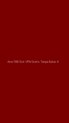 Tampilan Antarmuka Aplikasi Ares188 Slot Vpn Gratis Tanpa Batas - 4