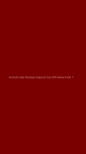 Tampilan Antarmuka Aplikasi Aretoto Apk Panduan Deposit Dan Withdraw Kilat - 1