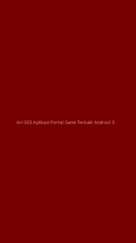 Tampilan Antarmuka Aplikasi Ari 303 Aplikasi Portal Game Terbaik Android - 3