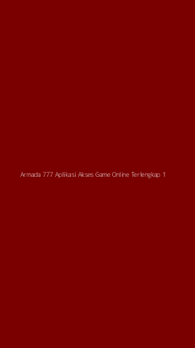 Tampilan Antarmuka Aplikasi Armada 777 Aplikasi Akses Game Online Terlengkap - 1