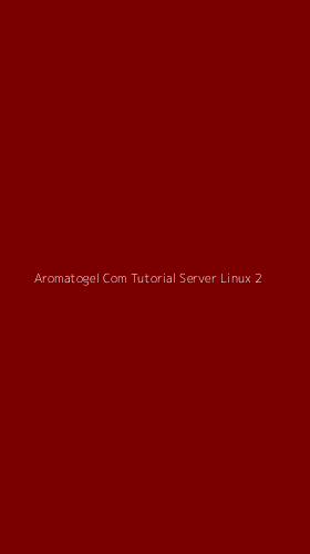 Tampilan Antarmuka Aplikasi Aromatogel Com Tutorial Server Linux - 2