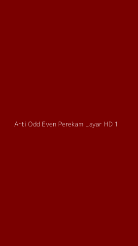 Tampilan Antarmuka Aplikasi Arti Odd Even Perekam Layar Hd - 1