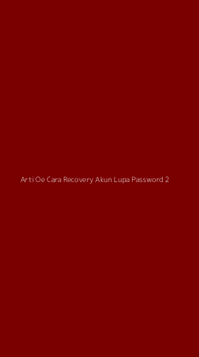Tampilan Antarmuka Aplikasi Arti Oe Cara Recovery Akun Lupa Password - 2