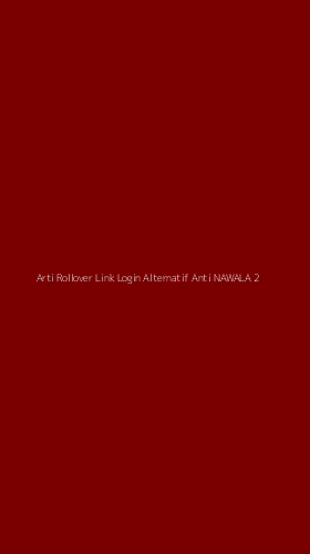 Tampilan Antarmuka Aplikasi Arti Rollover Link Login Alternatif Anti Nawala - 2