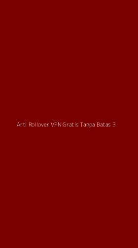 Tampilan Antarmuka Aplikasi Arti Rollover Vpn Gratis Tanpa Batas - 3