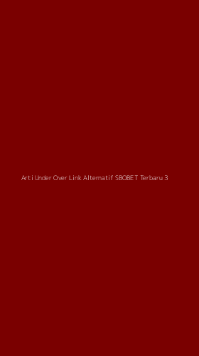 Tampilan Antarmuka Aplikasi Arti Under Over Link Alternatif Sbobet Terbaru - 3