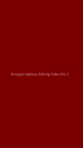 Tampilan Antarmuka Aplikasi Artospin Aplikasi Editing Video Pro - 2