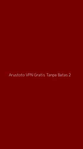 Tampilan Antarmuka Aplikasi Arustoto Vpn Gratis Tanpa Batas - 2