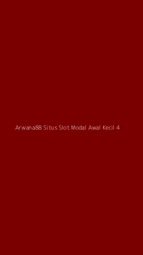 Tampilan Antarmuka Aplikasi Arwana88 Situs Slot Modal Awal Kecil - 4
