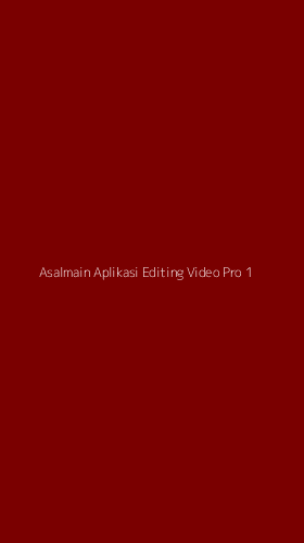 Tampilan Antarmuka Aplikasi Asalmain Aplikasi Editing Video Pro - 1
