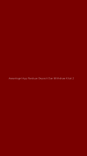 Tampilan Antarmuka Aplikasi Aseantogel App Panduan Deposit Dan Withdraw Kilat - 2