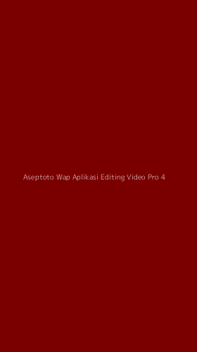 Tampilan Antarmuka Aplikasi Aseptoto Wap Aplikasi Editing Video Pro - 4