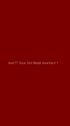 Tampilan Antarmuka Aplikasi Aset77 Situs Slot Modal Awal Kecil - 1
