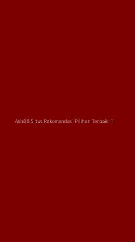 Tampilan Antarmuka Aplikasi Ash88 Situs Rekomendasi Pilihan Terbaik - 1