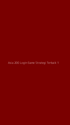 Tampilan Antarmuka Aplikasi Asia 200 Login Game Strategi Terbaik - 1