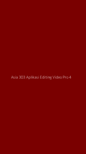Tampilan Antarmuka Aplikasi Asia 303 Aplikasi Editing Video Pro - 4