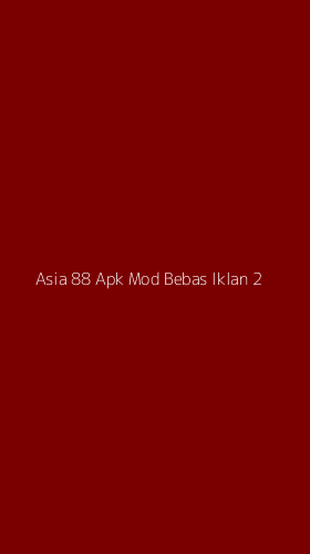 Tampilan Antarmuka Aplikasi Asia 88 Apk Mod Bebas Iklan - 2