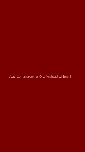 Tampilan Antarmuka Aplikasi Asia Genting Game Rpg Android Offline - 1