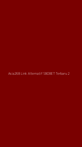 Tampilan Antarmuka Aplikasi Asia268 Link Alternatif Sbobet Terbaru - 2