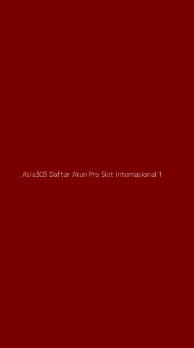 Tampilan Antarmuka Aplikasi Asia303 Daftar Akun Pro Slot Internasional - 1