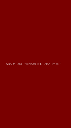 Tampilan Antarmuka Aplikasi Asia88 Cara Download Apk Game Resmi - 2