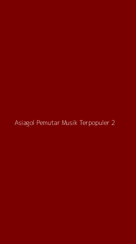 Tampilan Antarmuka Aplikasi Asiagol Pemutar Musik Terpopuler - 2