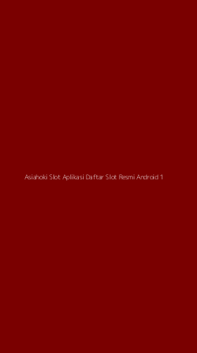 Tampilan Antarmuka Aplikasi Asiahoki Slot Aplikasi Daftar Slot Resmi Android - 1