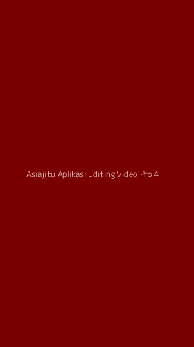 Tampilan Antarmuka Aplikasi Asiajitu Aplikasi Editing Video Pro - 4