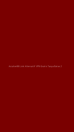Tampilan Antarmuka Aplikasi Asialive88 Link Alternatif Vpn Gratis Tanpa Batas - 2