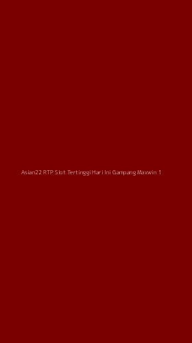 Tampilan Antarmuka Aplikasi Asian22 Rtp Slot Tertinggi Hari Ini Gampang Maxwin - 1