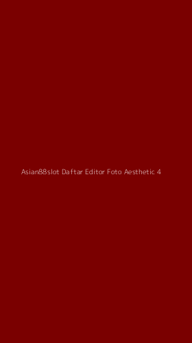 Tampilan Antarmuka Aplikasi Asian88slot Daftar Editor Foto Aesthetic - 4