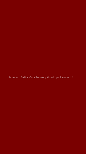 Tampilan Antarmuka Aplikasi Asiantoto Daftar Cara Recovery Akun Lupa Password - 4