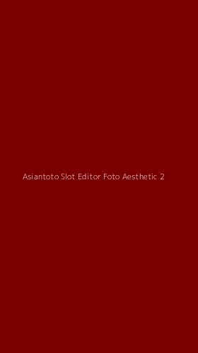 Tampilan Antarmuka Aplikasi Asiantoto Slot Editor Foto Aesthetic - 2