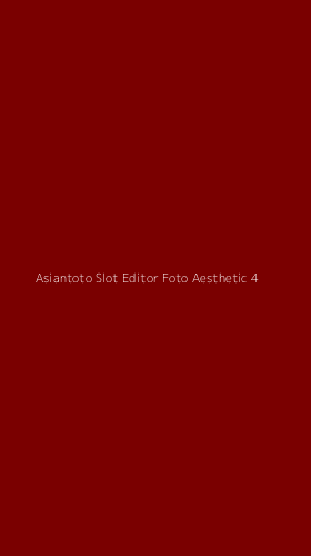 Tampilan Antarmuka Aplikasi Asiantoto Slot Editor Foto Aesthetic - 4