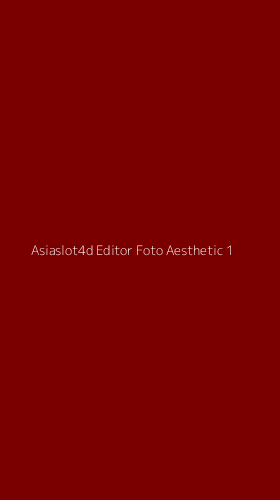 Tampilan Antarmuka Aplikasi Asiaslot4d Editor Foto Aesthetic - 1