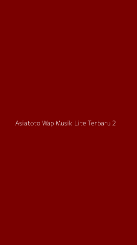 Tampilan Antarmuka Aplikasi Asiatoto Wap Musik Lite Terbaru - 2