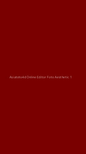Tampilan Antarmuka Aplikasi Asiatoto4d Online Editor Foto Aesthetic - 1