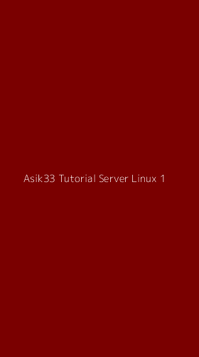 Tampilan Antarmuka Aplikasi Asik33 Tutorial Server Linux - 1