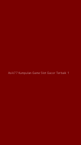 Tampilan Antarmuka Aplikasi Asik77 Kumpulan Game Slot Gacor Terbaik - 1