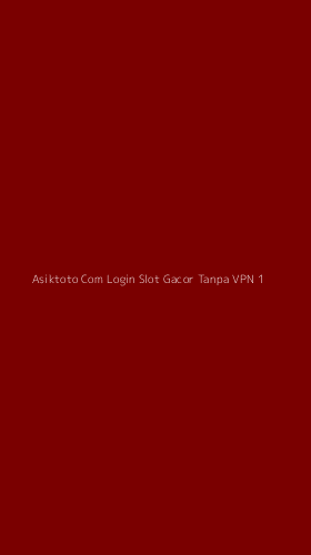 Tampilan Antarmuka Aplikasi Asiktoto Com Login Slot Gacor Tanpa Vpn - 1
