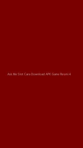 Tampilan Antarmuka Aplikasi Ask Me Slot Cara Download Apk Game Resmi - 4