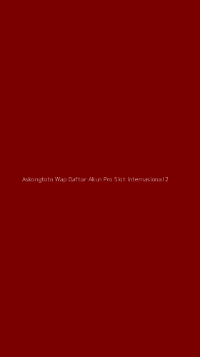 Tampilan Antarmuka Aplikasi Askongtoto Wap Daftar Akun Pro Slot Internasional - 2