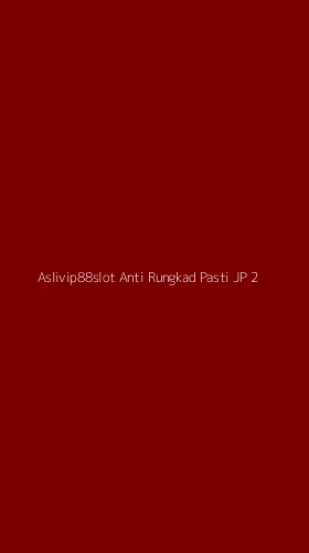 Tampilan Antarmuka Aplikasi Aslivip88slot Anti Rungkad Pasti Jp - 2