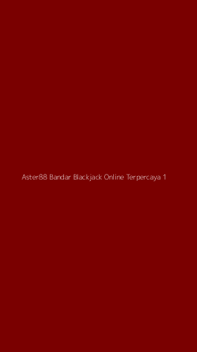 Tampilan Antarmuka Aplikasi Aster88 Bandar Blackjack Online Terpercaya - 1